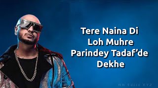 Parindey - B Praak ( LYRICS ) || Tere Naina Di Loh Mure Parindey Tadpade Dekhe || HN Editz XYZ