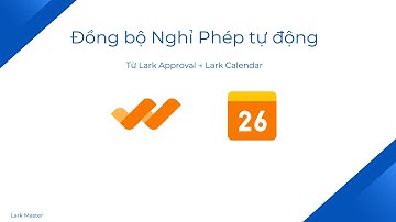 Tự Động Đồng Bộ Đơn Nghỉ Phép Từ Lark Approval Lên Lark Calendar – Tối Ưu Quản Trị Nhân Sự