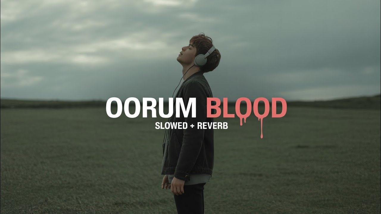 Oorum Blood [Slowed+Reverb] (Tamil)Sai Abhyankkar | Dude - YouTube