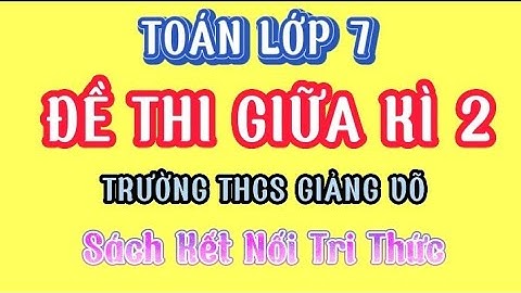 TOÁN LỚP 7 | ĐỀ THI GIỮA KÌ 2 | TRƯỜNG THCS GIẢNG VÕ  |  NĂM HỌC 2022-2023