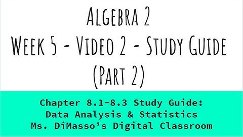 Algebra 2: Data Analysis & Statistics Study Guide Part 2