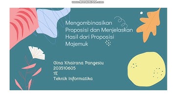 Mengombinasikan Proposisi dan Menjelaskan Hasil dari Proposisi Majemuk