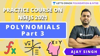 Practice Course On NSEJS 2021 | POLYNOMIALS Part 3 | Mathematics | Ajay Singh