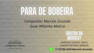 Música Para de Bobeira - Compositor Marcelo Gusmão - Guia Wilsinho Malícia