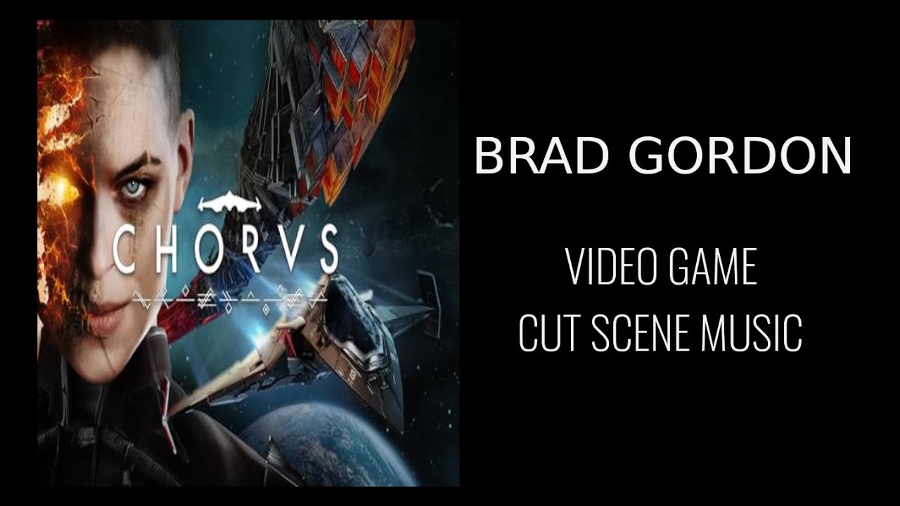 Brad Gordon - Composer - Chorus Video Game Cut Scene Music