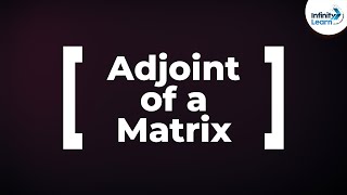 Matrices | Adjoint of a Matrix | Don't Memorise