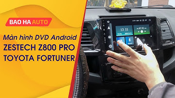 Lắp đặt màn hình DVD Android Zestech Z800 Pro trên Toyota Fortuner |BẢO HÀ AUTO