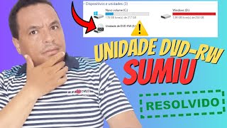 Unidade de CD DVD Não aparece (Resolvido) Unidade de CD DVD Não aparece (Resolvido)