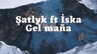 İska Muslim & Şatlyk - Gel Mana