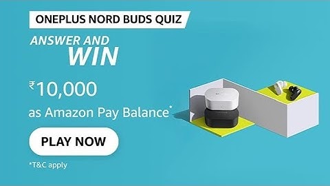 Amazon OnePlus Nord Buds answer and win quiz, Amazon answer and Win quiz, Win 10000,Quiz on April