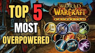 TOP 5 Most OVERPOWERED Classes \& Specs in CATACLYSM PVP