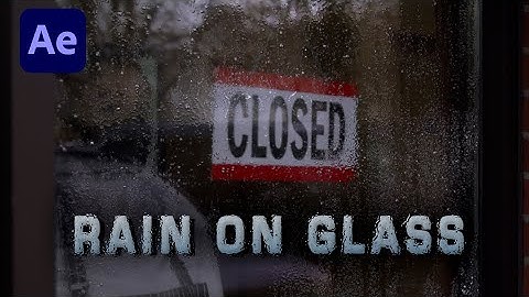 Creating Realistic Rain On Glass in 5 Minutes | After Effects Quick Tips