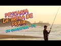 Pescaria de BEIRA DE PRAIA com convidados especiais!