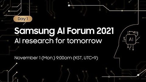 [SAIF 2021] Day 1: AI Research for Tomorrow | Samsung