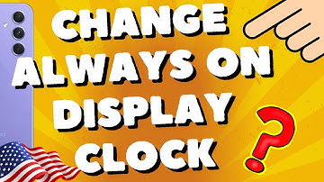 How do I change the Always On Display clock on my Samsung A54 5G, A53, A73, S23 Ultra
