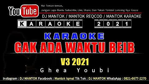 KARAOKE - GAK ADA WAKTU BEIB MIX V3 - GHEA YOUBI - DJ MANTOK