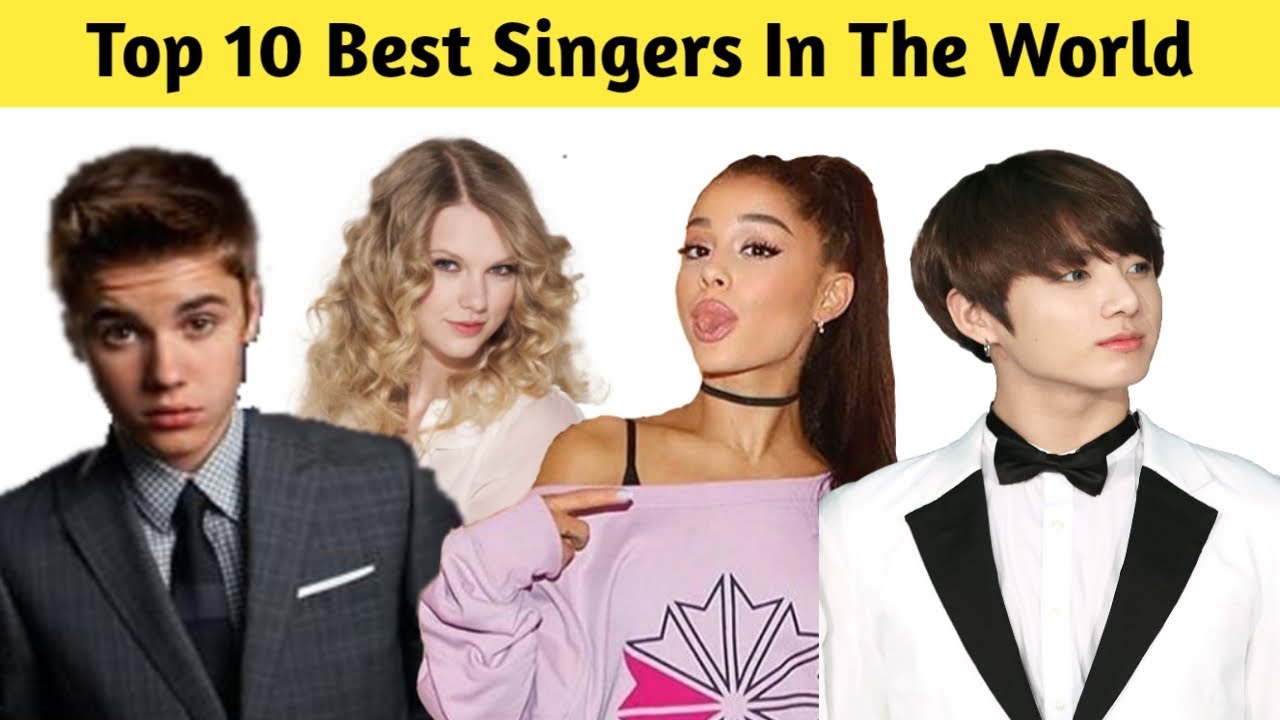 Are they good singers. Best Singer. Best Singer in the World. Singer-10. Best Singers of all time.