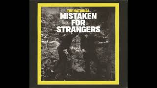 The National - Mistaken For Strangers