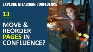 #13 Move & Reorder Pages in Confluence | Explore Atlassian Confluence