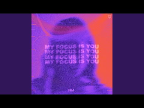 My Focus Is You