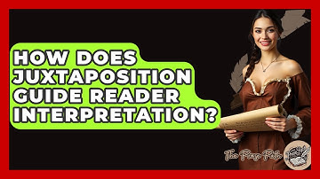 How Does Juxtaposition Guide Reader Interpretation? - The Prose Path
