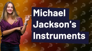 Could Michael Jackson play any instrument?