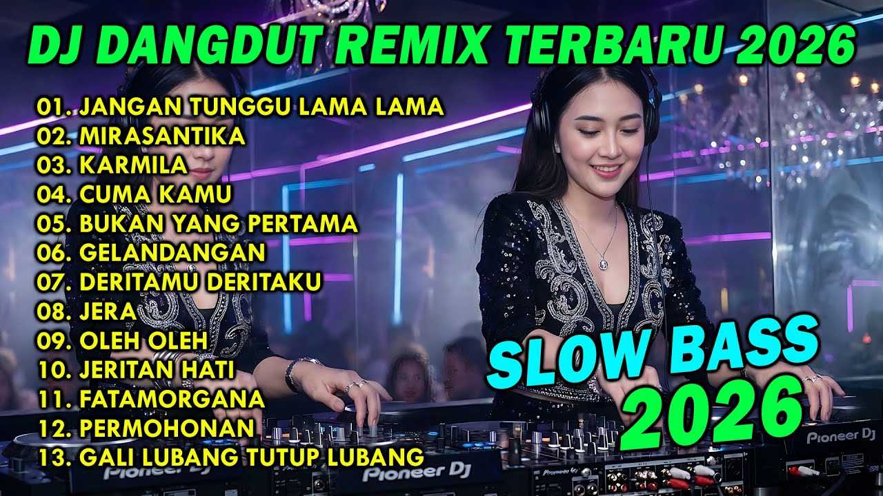 DJ DANGDUT REMIX TERBARU 2026 SLOW BASS || DJ JANGAN TUNGGU LAMA LAMA | DJ MIRASANTIKA