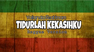 TIDURLAH KEKASIHKU YOLLANDA feat IMAM REGGAE VERSION