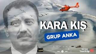 Grup Anka - Kara Kış | Muhsin Yazıcıoğlu