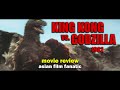 🇯🇵 Movie Review - King Kong vs. Godzilla キングコング対ゴジラ (1962) [JPN] - Asian Film Fanatic