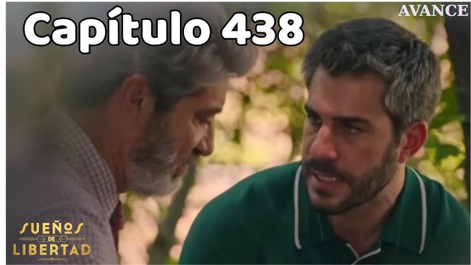 Sueños de Libertad Capítulo 437 (Guerra en la familia: ¿Se atreverá Joaquín a unirse al enemigo?🔥) - YouTube