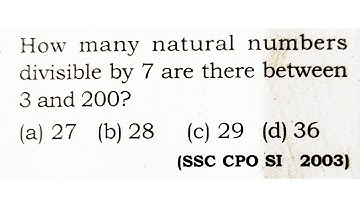 How many natural no. divisible by 7 are there between 3 and 200 | SSC CPO, 2003|