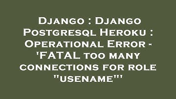 Django : Django Postgresql Heroku : Operational Error - 