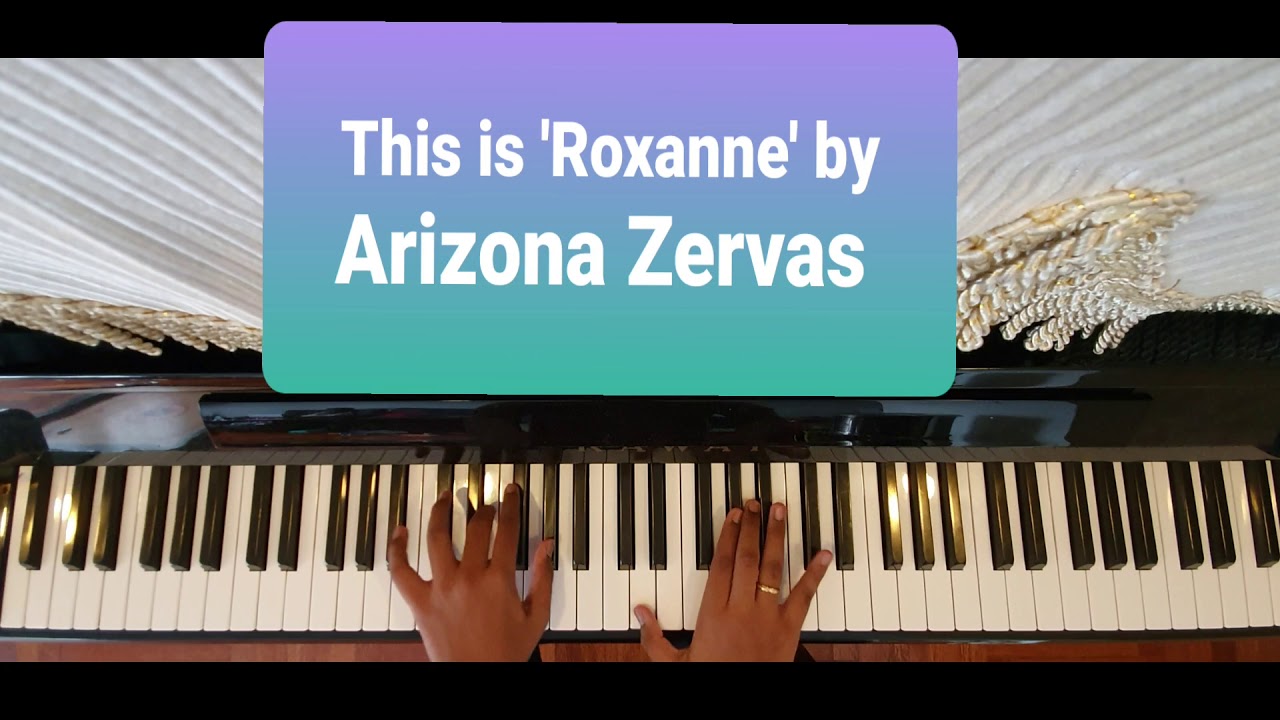 This is 'Roxanne' by Arizona Zervas