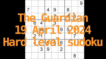 Sudoku solution – The Guardian 19 April 2024 Hard level