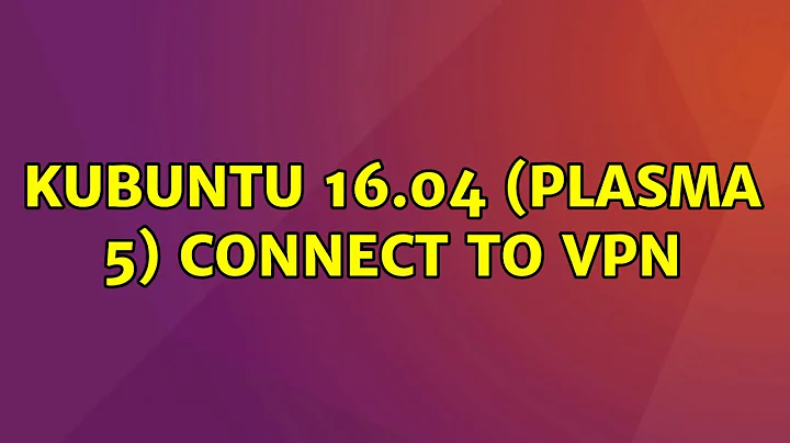 Ubuntu: Kubuntu 16.04 (Plasma 5) connect to VPN