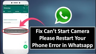 How to Fix Can’t Start Camera Please Restart Your Phone Error on Whatsapp in Android Resimi