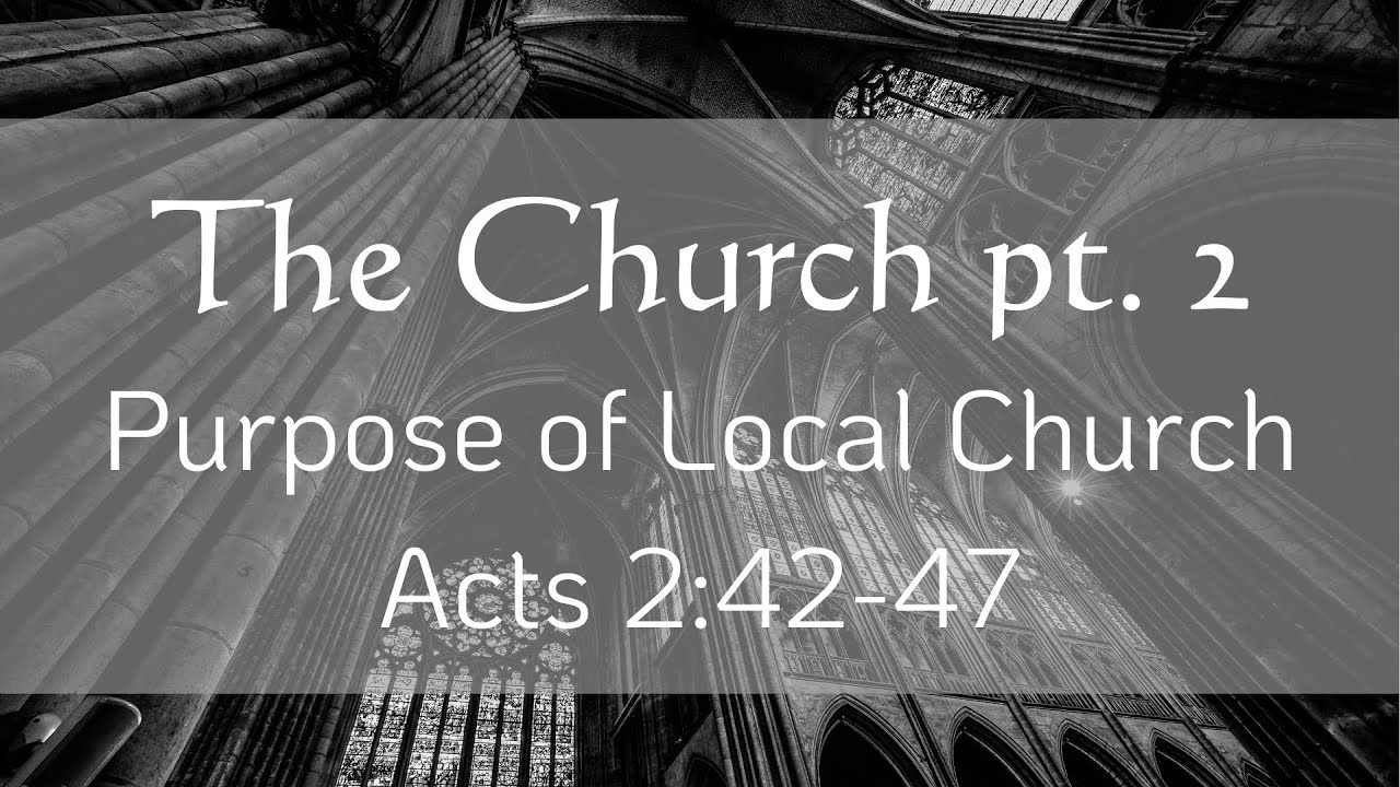 The church part 2 purpose of local church acts 2 42 47 youtube