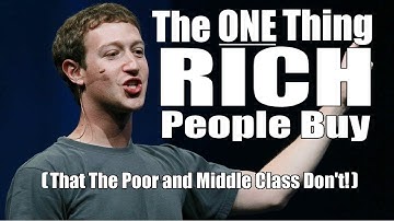 The ONE Thing That RICH People Buy- That The Poor and Middle Class Don