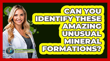 Can You Identify These Amazing Unusual Mineral Formations? - Earth Science Answers