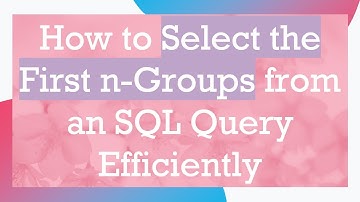 How to Select the First n-Groups from an SQL Query Efficiently
