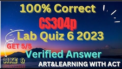 cs304p lab 6 quiz solution 2023 // 100% correct and verified