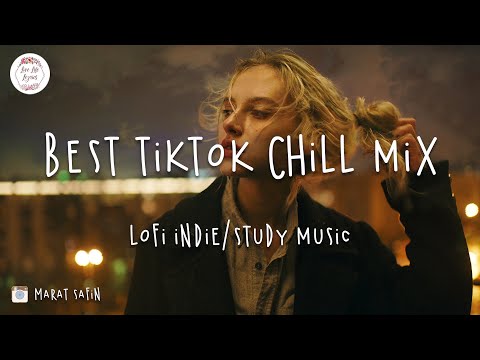 Best TikTok Chill mix - Lofi indie/Pop/study/sleep music