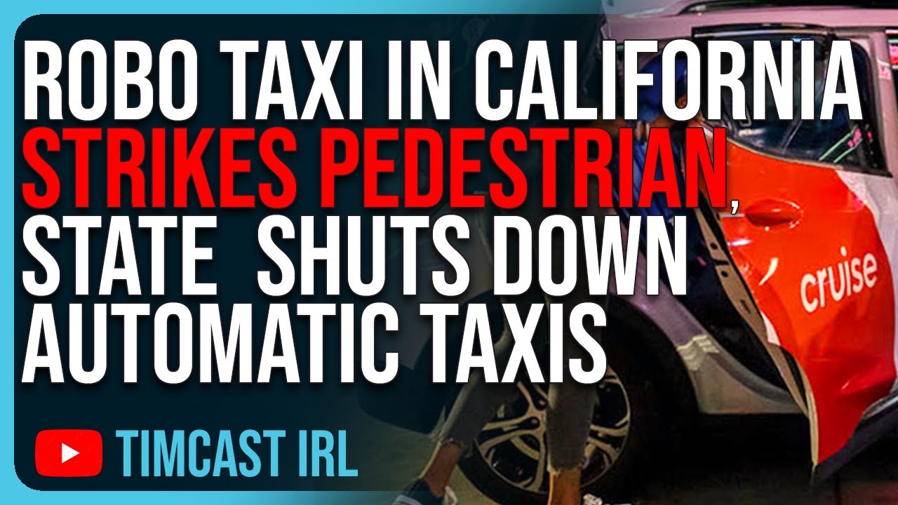 Robo Taxi In California STRIKES Pedestrian, State Panics & SHUTS DOWN Automatic Taxis