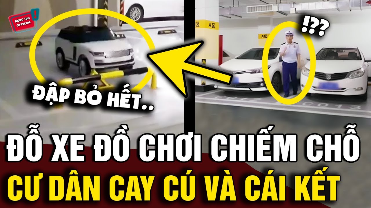Cay cú người đàn ông mua '3 SLOT ĐỖ XE' nhưng chỉ để XE ĐỒ CHƠI, BQL PHÁ HỦY và cái kết | Động Tiin