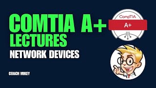 Network Devices – CompTIA A+ 220 1101 – 2.2