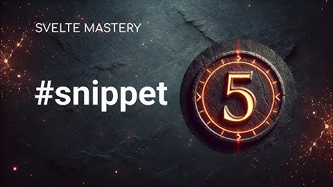 Svelte 5 - #snippets