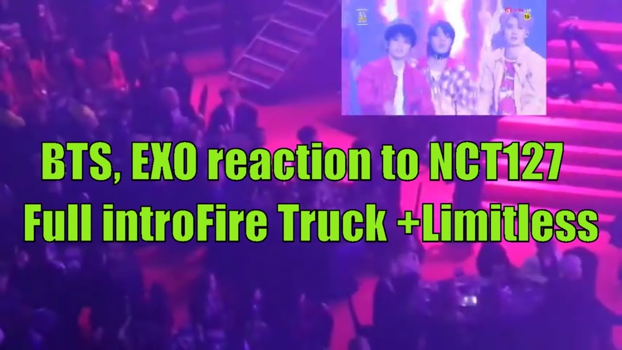 BTS, EXO reaction to NCT127 Full intro Fire Truck and Limitless SMA2017