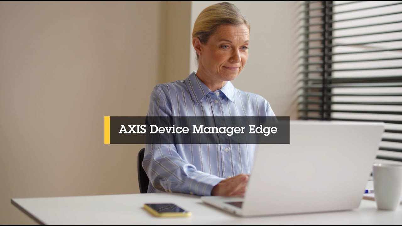 Simple gestion de périphérique où que vous soyez - AXIS Device Manager ...