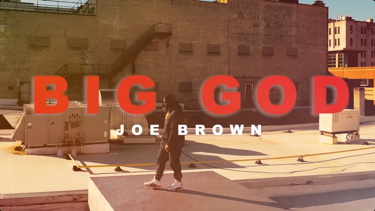 Joe Brown ~ Big God (Official Music Video) 🔥🔥